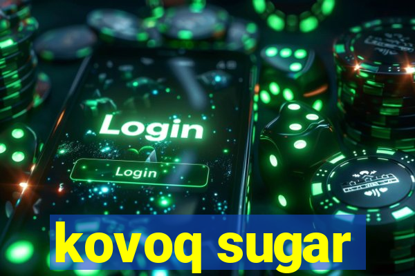 kovoq sugar