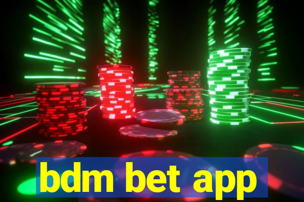 bdm bet app