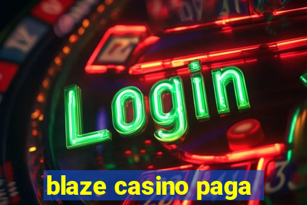 blaze casino paga