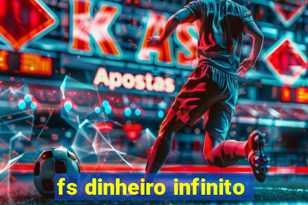 fs dinheiro infinito