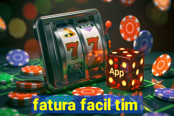 fatura facil tim