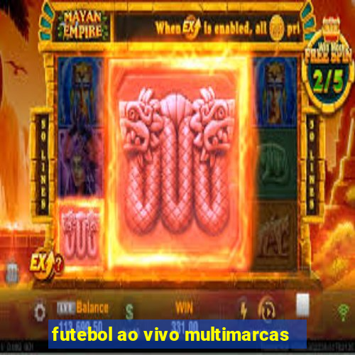 futebol ao vivo multimarcas