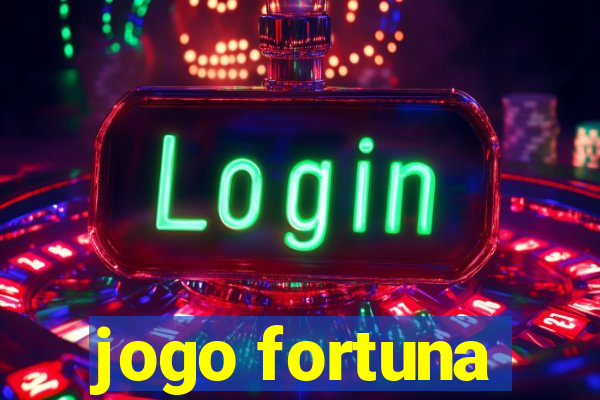 jogo fortuna