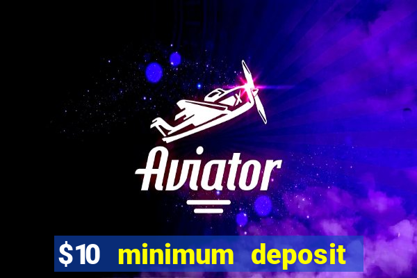 $10 minimum deposit casino nz 2021