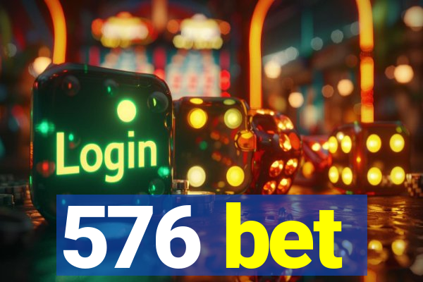 576 bet