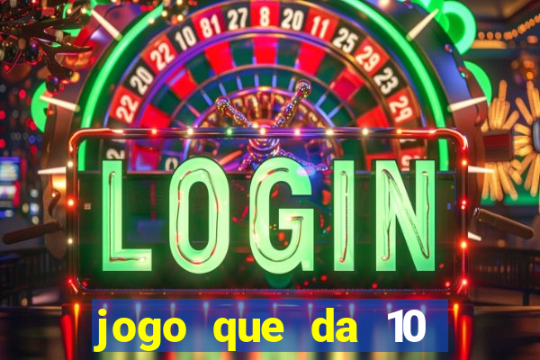 jogo que da 10 reais no cadastro