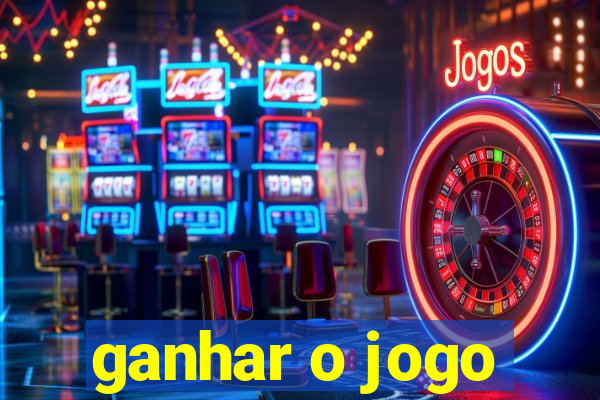 ganhar o jogo