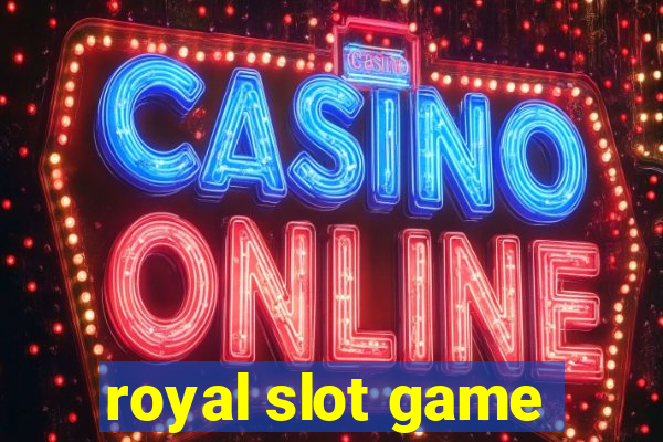 royal slot game