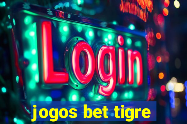 jogos bet tigre