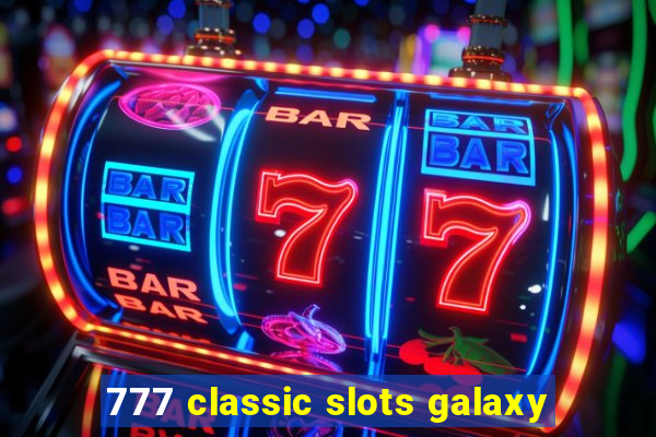 777 classic slots galaxy