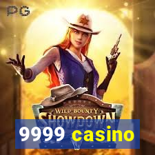 9999 casino