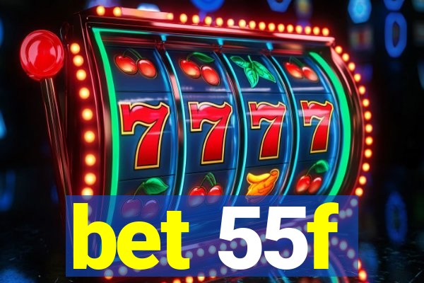 bet 55f