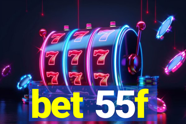 bet 55f