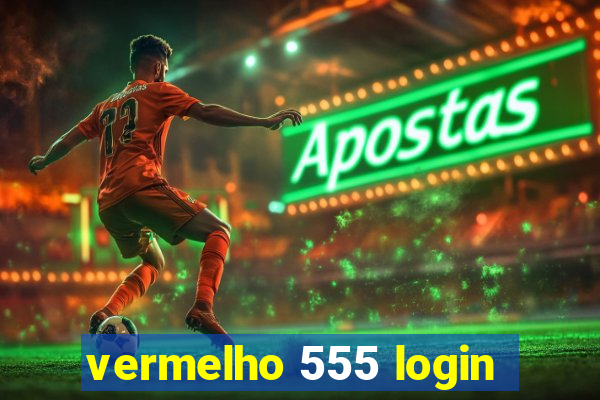 vermelho 555 login