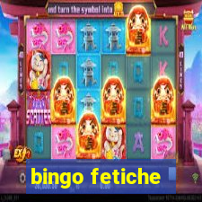 bingo fetiche