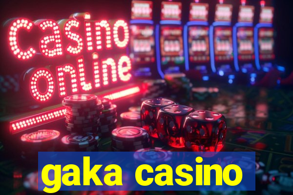 gaka casino