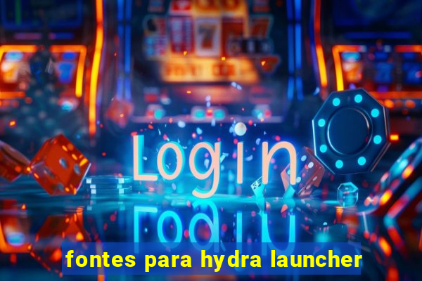 fontes para hydra launcher