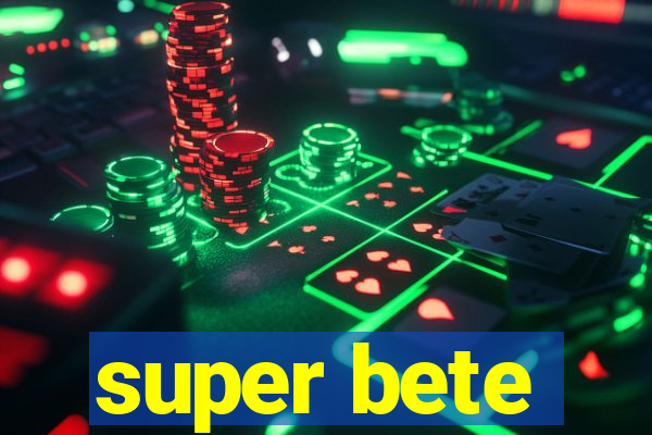 super bete