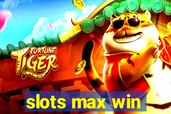 slots max win