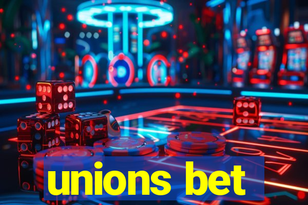 unions bet