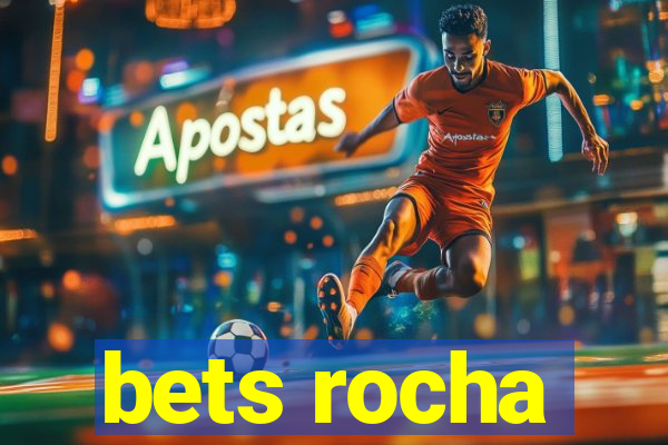 bets rocha