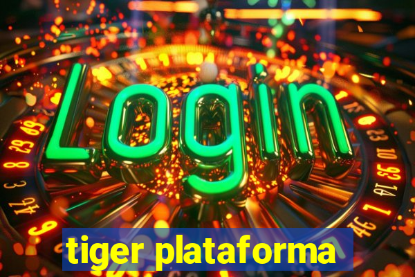 tiger plataforma