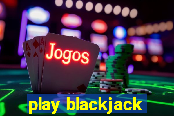 play blackjack