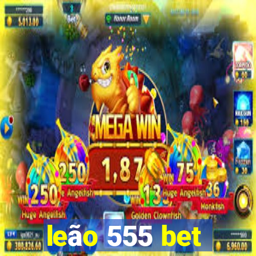 leão 555 bet