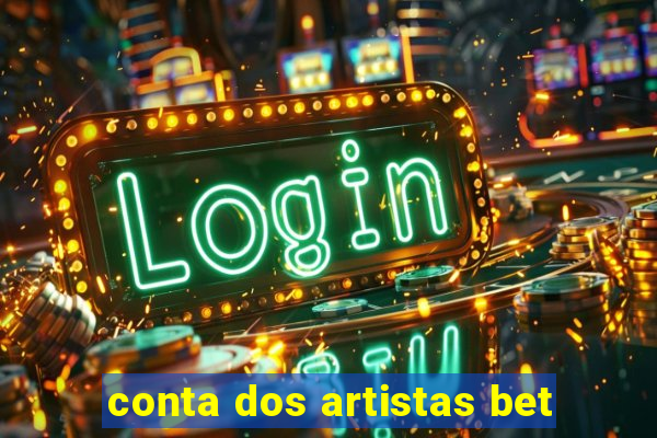 conta dos artistas bet