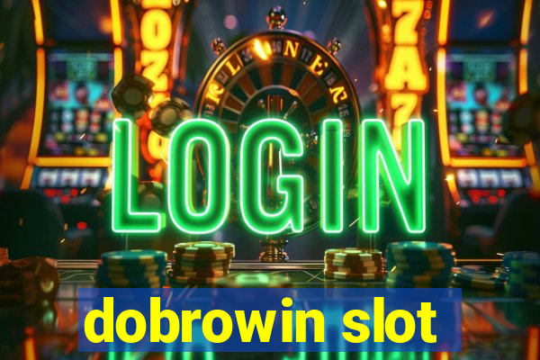 dobrowin slot