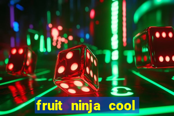 fruit ninja cool math games