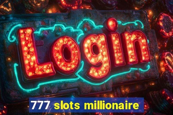 777 slots millionaire