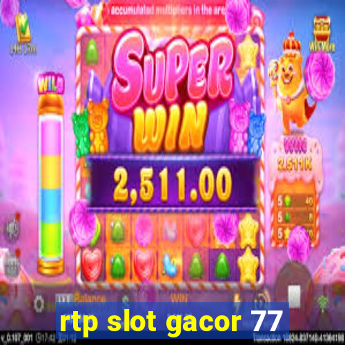 rtp slot gacor 77