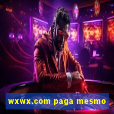 wxwx.com paga mesmo