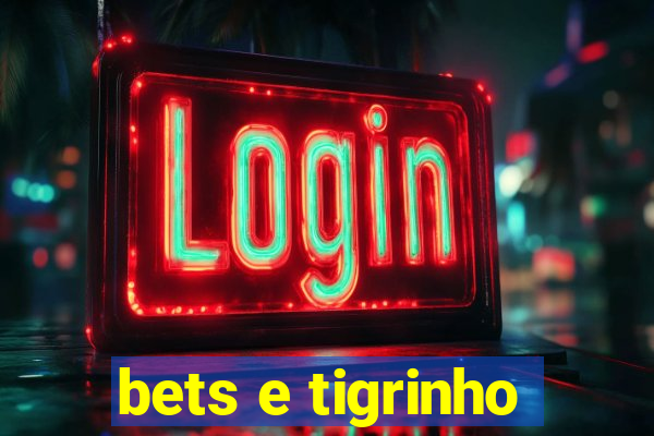 bets e tigrinho