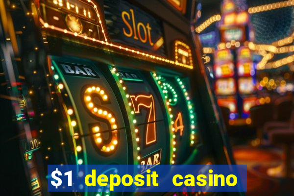 $1 deposit casino for new player