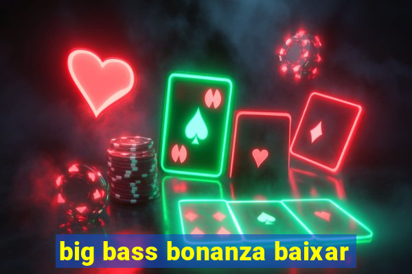 big bass bonanza baixar