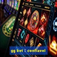 gg bet 茅 confiavel