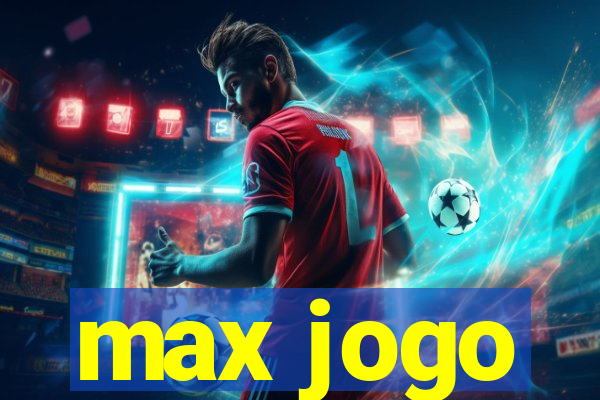 max jogo