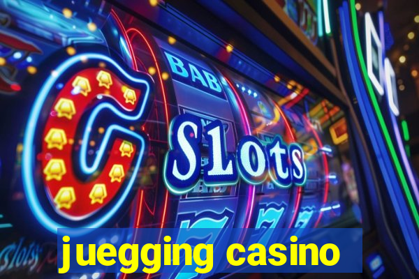 juegging casino