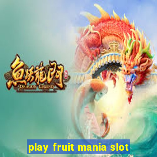 play fruit mania slot