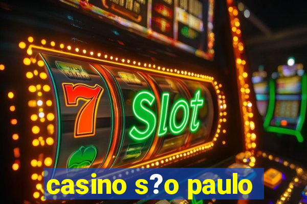 casino s?o paulo