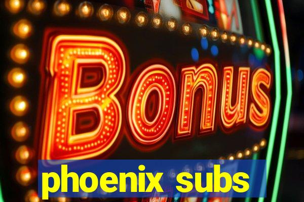 phoenix subs