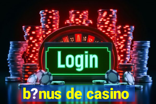 b?nus de casino