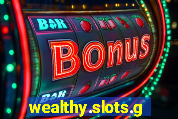 wealthy.slots.games.