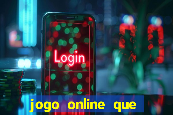 jogo online que ganha dinheiro na hora