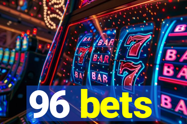 96 bets