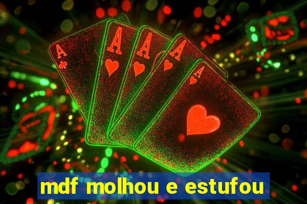 mdf molhou e estufou