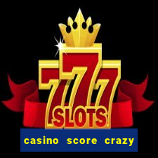 casino score crazy time a