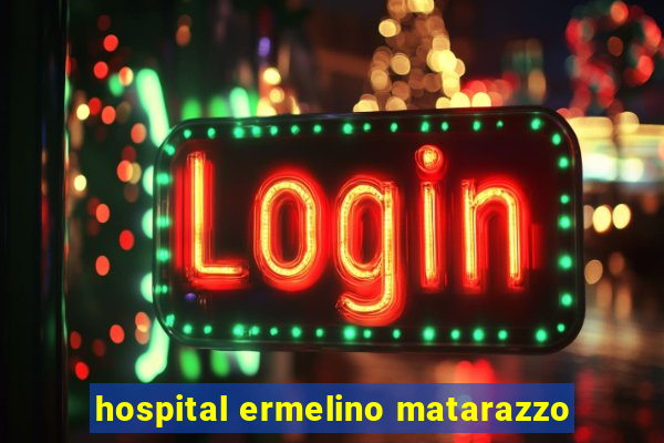 hospital ermelino matarazzo